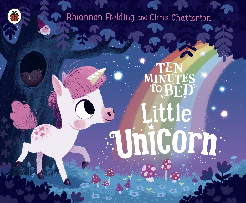 A whimsical book cover featuring a little unicorn with pink mane and tail, under a starry night sky with a rainbow arching across the scene, showcasing the title "Ten Minutes to Bed: Little Unicorn" by Rhiannon Fielding and Chris Chatterton.