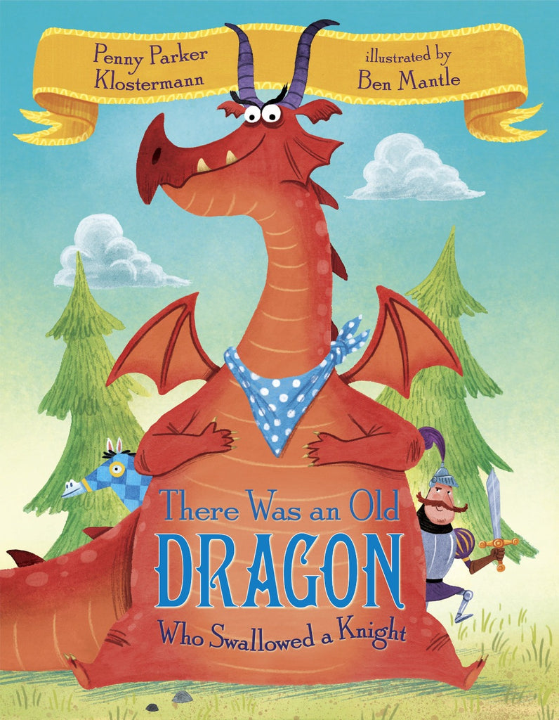 A book cover featuring a large, red dragon with a cheerful expression, a knight and horse hidden behind set against a backdrop of green trees and puffy clouds with the title "There Was an Old Dragon Who Swallowed a Knight" written in blue, the author's name "Penny Parker Klostermann" and the illustrator's Name "Ben Mantle" on a yellow banner on top