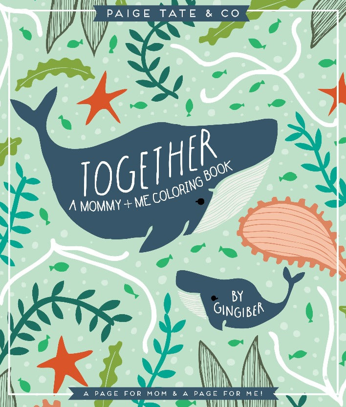 Book cover of "Together:  A Mommy + Me Coloring Book", a playful marine-themed coloring book featuring a whale and its calf, an array of sea creatures on a light green background.